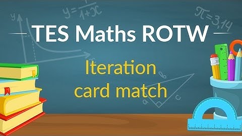 Iteration: TES Maths Resource of the Week