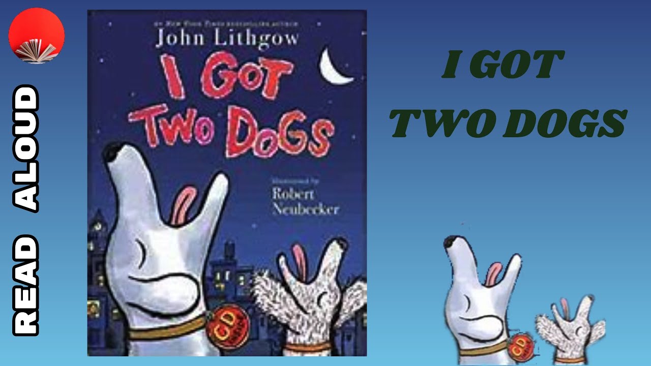 I Got Two Dogs / Children's Books Read Aloud YouTube