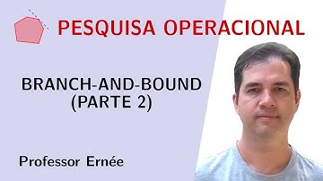 BRANCH-AND-BOUND (PARTE 2) - PESQUISA OPERACIONAL
