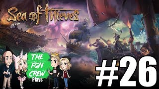 The FGN Crew Plays: Sea of Thieves #26 - Making Friends