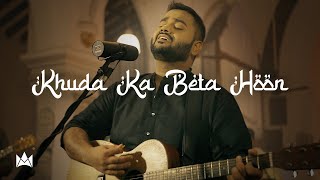 Khuda Ka Beta Hoon | Nations of Worship ft. Prince Mulla