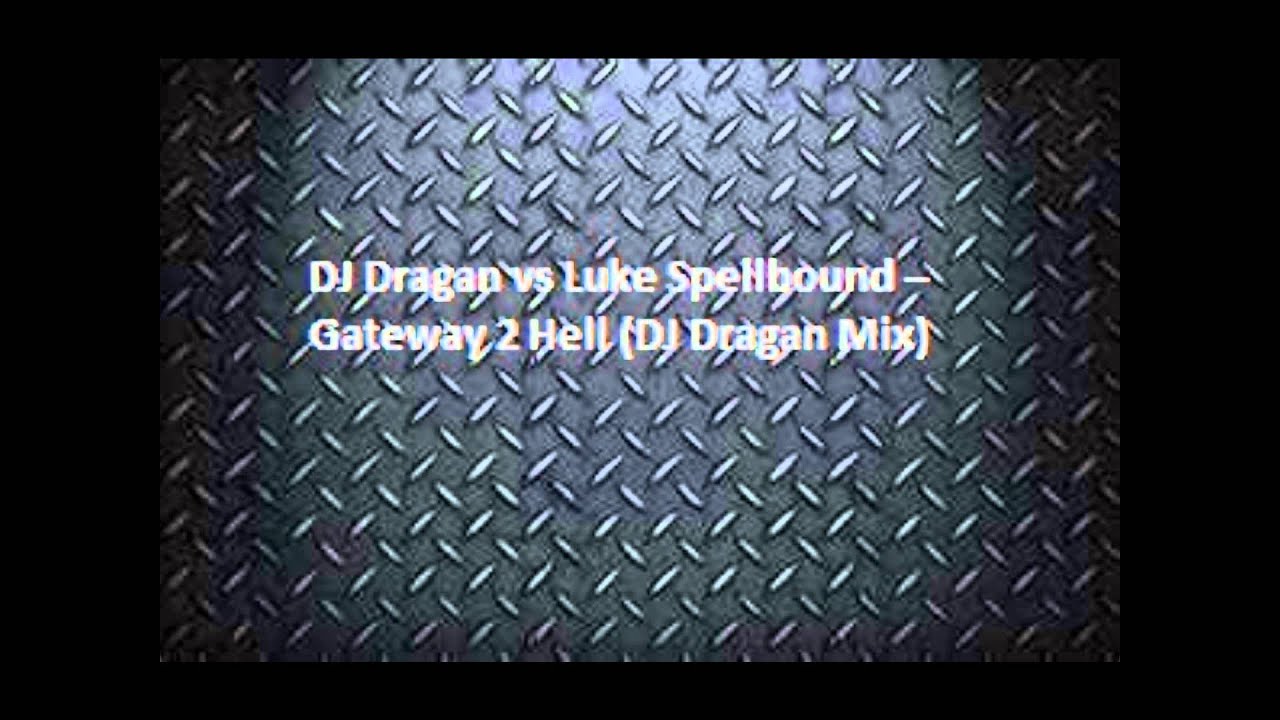 在 YouTube 上觀看「DJ Dragan vs Luke Spellbound -- Gateway 2 Hell (DJ Dragan Mix)」 在 YouTube 上觀看「DJ Dragan vs Luke Spellbound -- Gateway 2 Hell (DJ Dragan Mix)」