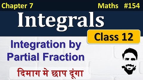 Integration by Partial Fraction Class 12 | Integrals Class 12 | Class 12 Maths Chapter 7 | NCERT