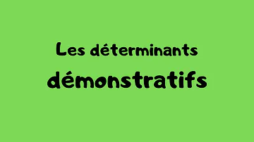 Comment utiliser les déterminants démonstratifs ?