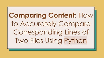 Comparing Content: How to Accurately Compare Corresponding Lines of Two Files Using Python