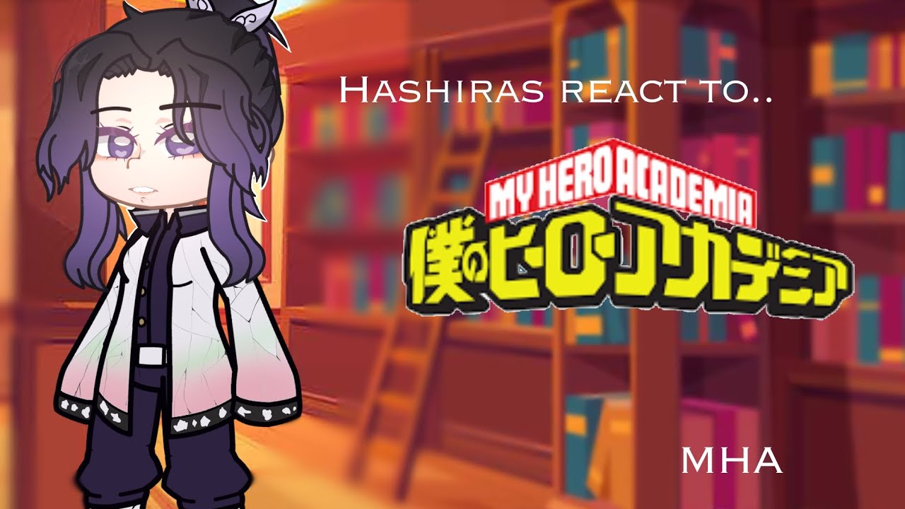 Hashira's reacts to MHA || KNY || gacha club