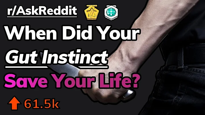 When Did Your Gut Instinct Save Your Life? - (r/AskReddit)