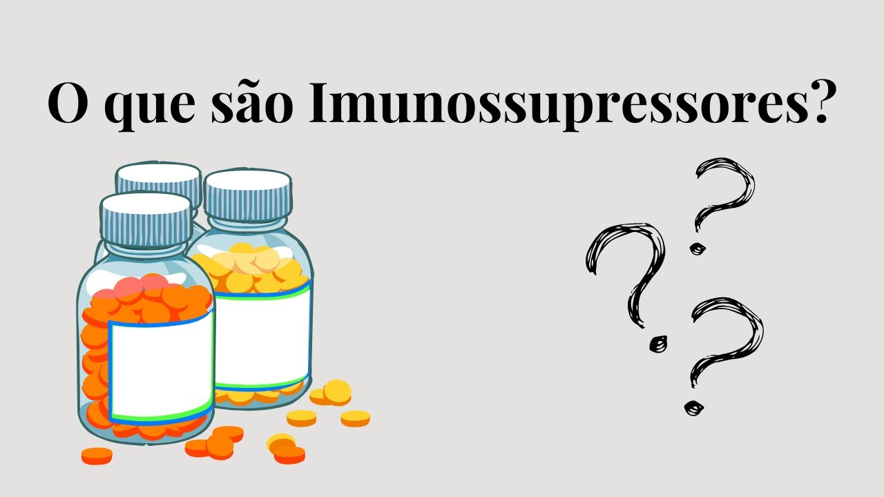 O que são Imunossupressores? - YouTube