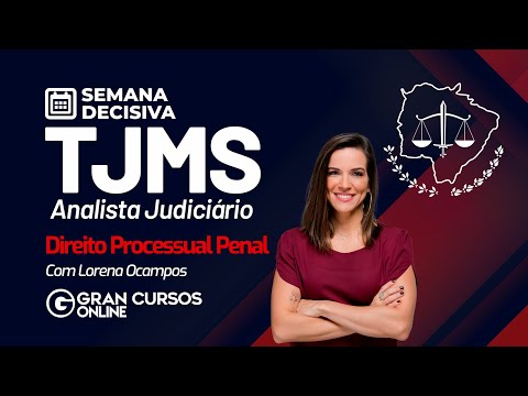 Concurso TJMS - Semana Decisiva - Analista Judiciário | Direito Processual Penal com Lorena Ocampos