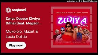 Mukololo  Zwiya Deeper zwiya Difha feat Mazet Megadrumz Dj Skizoh Bw Lucia Dottie E Maq D