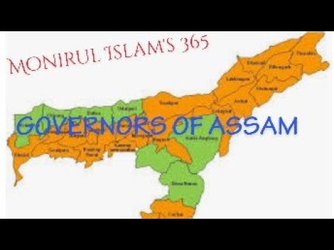 List Governors of Assam from 1947 2019  about Assam Monirul Islams 365