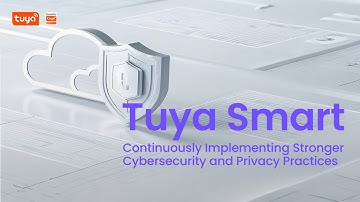 Tuya Smart: Continuously Implementing Stronger Cybersecurity and Privacy Practices