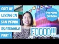 COST OF LIVING IN SAN PEDRO GUATEMALA (PART 1: OVERVIEW & FOOD) | LAKE  ATITLAN | GUATEMALA | EP. 62
