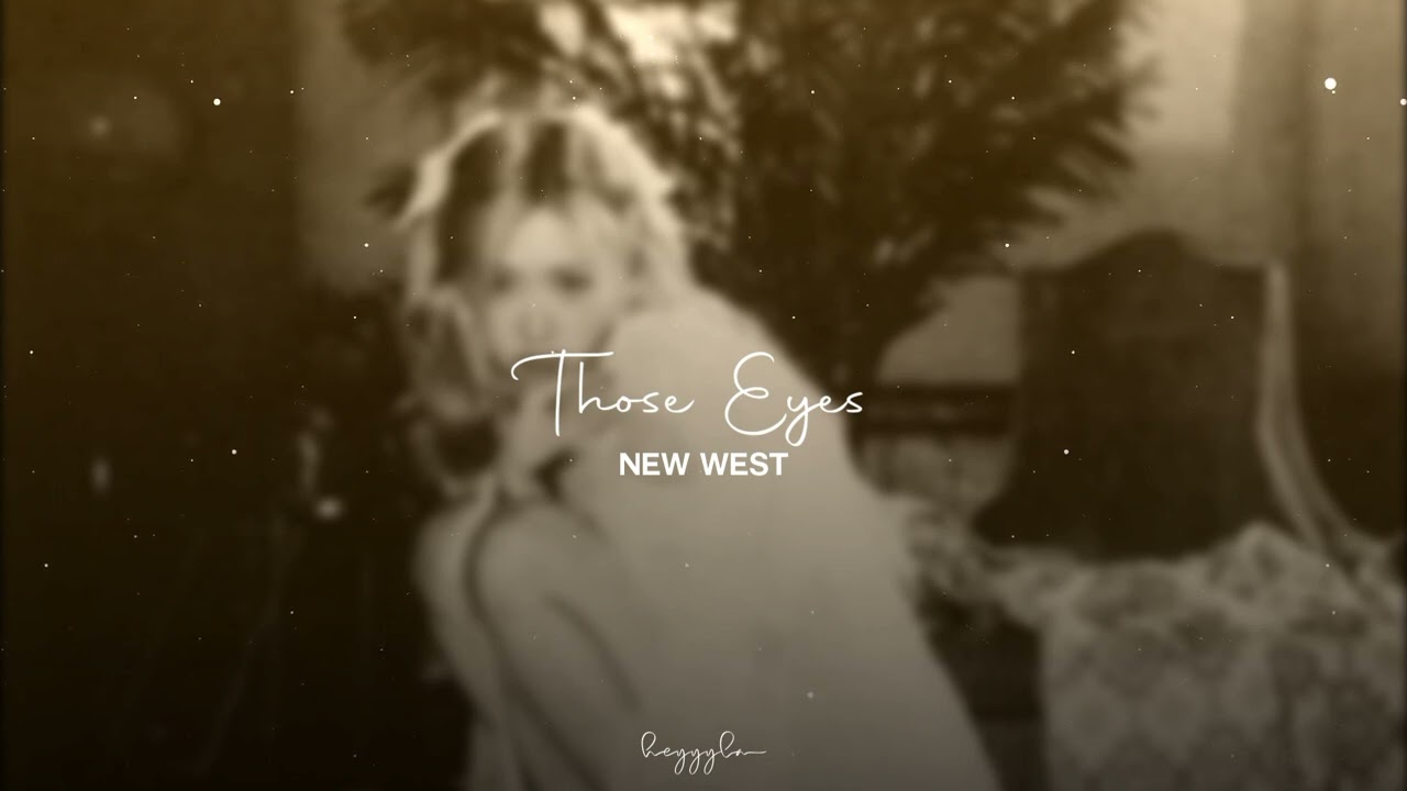 New West   Those Eyes slowed  reverb