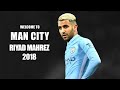 Phong độ của Riyad Mahrez trong màu áo của Manchester City mùa giải 2018/2019 HD