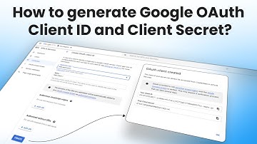 How to generate Google OAuth Client ID and Client Secret?