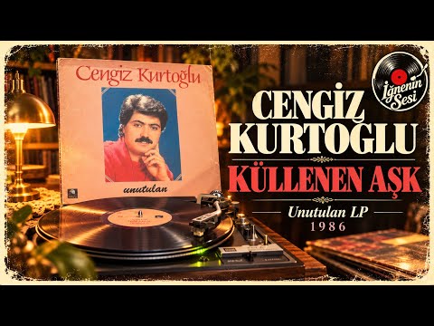 Cengiz Kurtoğlu - Küllenen Aşk - Orijinal Plak Kaydı