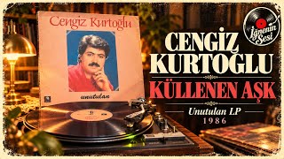 Cengiz Kurtoğlu - Küllenen Aşk - Orijinal Plak Kaydı
