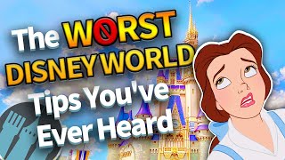 The WORST Disney World Tips Youve EVER Heard