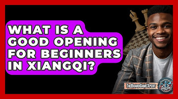 What Is A Good Opening For Beginners In Xiangqi? - The Board Game Xpert