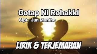 GOTAP NI ROHAKKI - JUN MUNTHE [LIRIK DAN TERJEMAHAN]