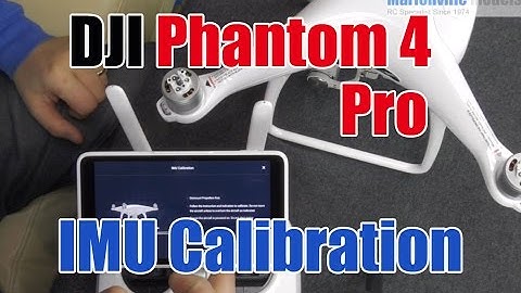 DJI Phantom 4,  Pro, + Plus IMU Calibration, How To