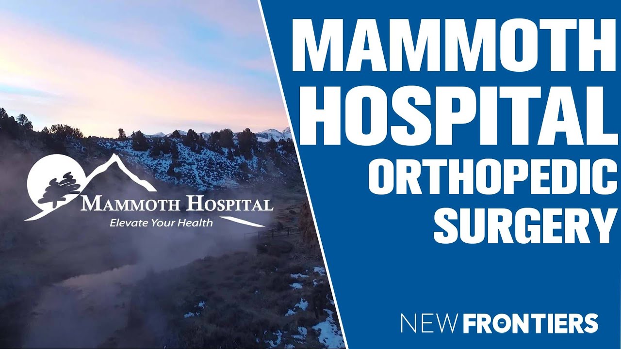 Mammoth Hospital in Specialized Orthopedic Surgery 5 Minute Version