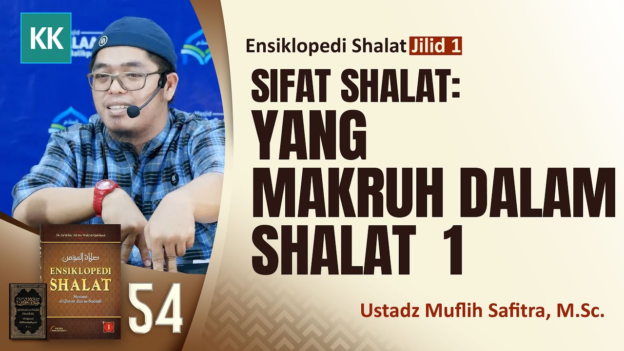 SERI 054 ENSIKLOPEDI SHALAT YANG MAKRUH DALAM SHALAT 1 Ustadz Muflih seri-054-ensiklopedi-shalat-yang-makruh-dalam-shalat-1-ustadz-muflih