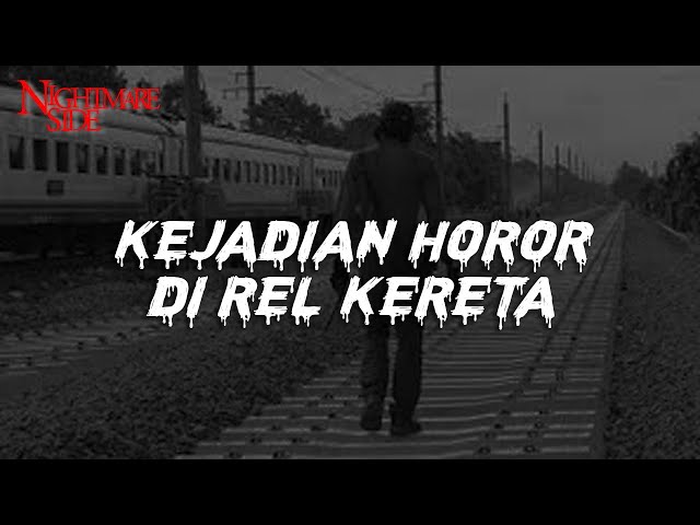 KEJADIAN HOROR DI REL KERETA (NIGHTMARE SIDE OFFICIAL 2021) - ARDAN RADIO class=