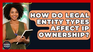 How Do Legal Entity Types Affect IP Ownership? - Founders Supporting Founders