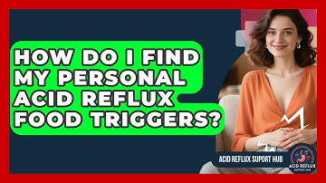 How Do I Find My Personal Acid Reflux Food Triggers? - Acid Reflux Support Hub
