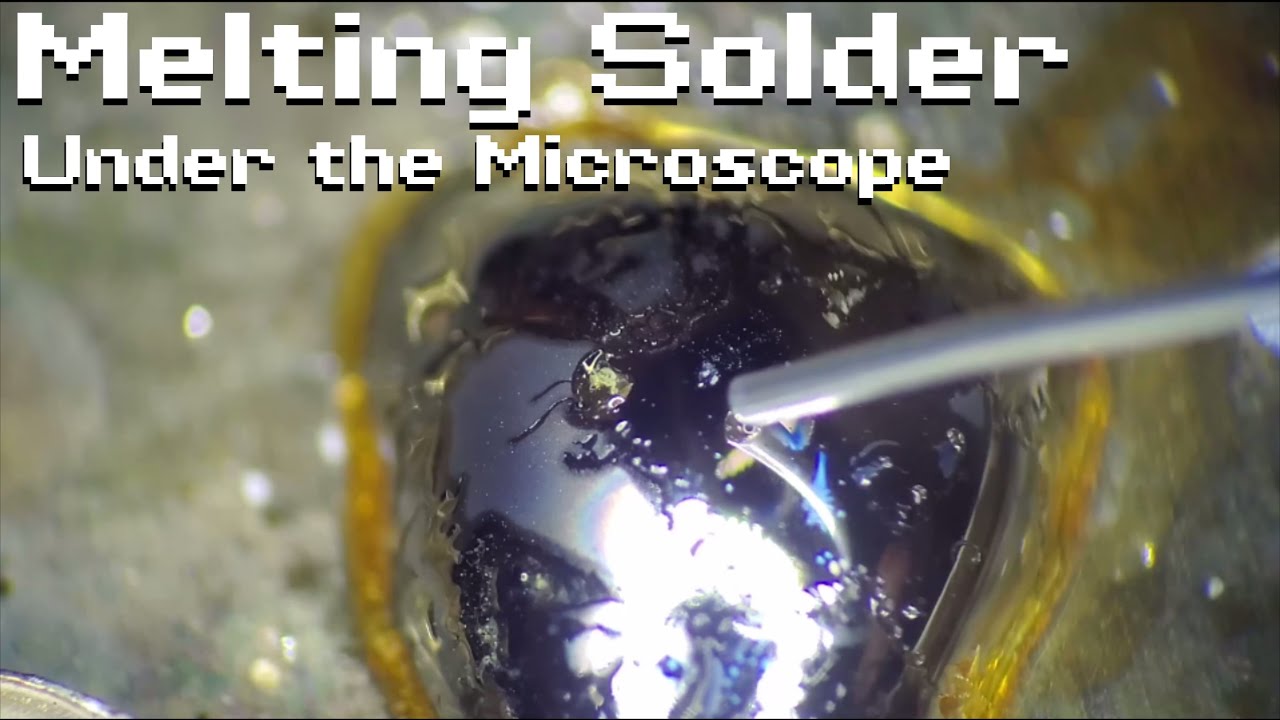 Solder and Flux Melting under the Microscope YouTube