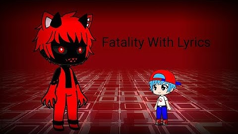 Fatality With Lyrics, But In Gacha Club