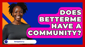 Does BetterMe Have A Community? - Be App Savvy