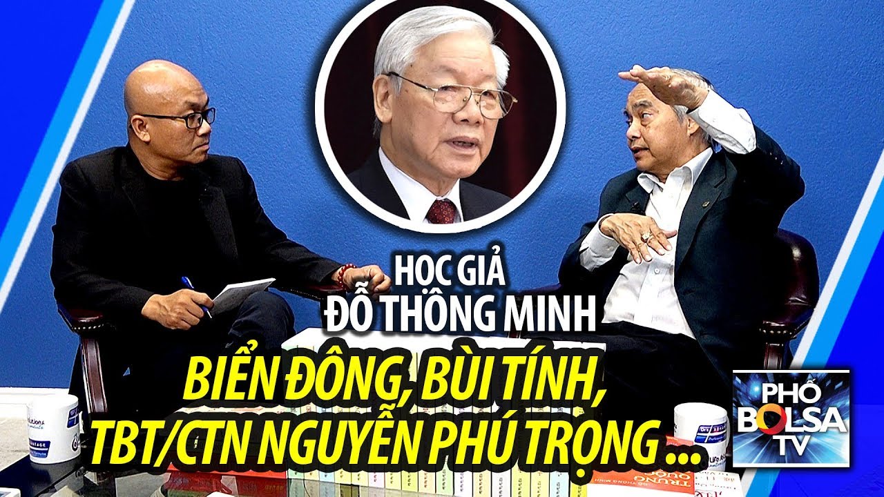 Học giả đỗ thông minh | Học giả Đỗ Thông Minh nói về Biển Đông, Bùi Tín, TBTT/CTN Nguyễn Phú Trọng