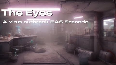 The Eyes | A Virus Outbreak EAS Scenario