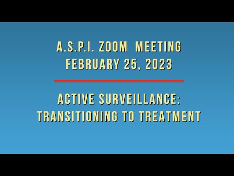 ACTIVE SURVEILLANCE: TRANSITIONING TO TREATMENT A CANDID CONVERSATION
