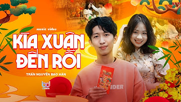 KÌA XUÂN ĐẾN RỒI - TRẦN NGUYỄN BẢO HÂN (MV OFFICIAL 4K) - NHẠC TẾT CHÀO XUÂN 2022