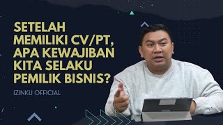 #Konsulizin - 'Apa Kewajiban Pemilik Usaha Setelah Mendirikan CV atau PT?'