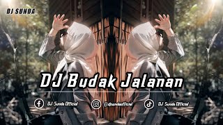 DJ BUDAK JALANAN | REMIX SUNDA TERBARU FULL BASS 2023 (DJ SUNDA Remix)