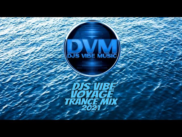 Djs Vibe - Voyage Trance Mix 2021