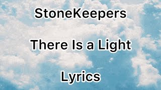 Download lagu StoneKeepers - There Is A Light  Lyrics