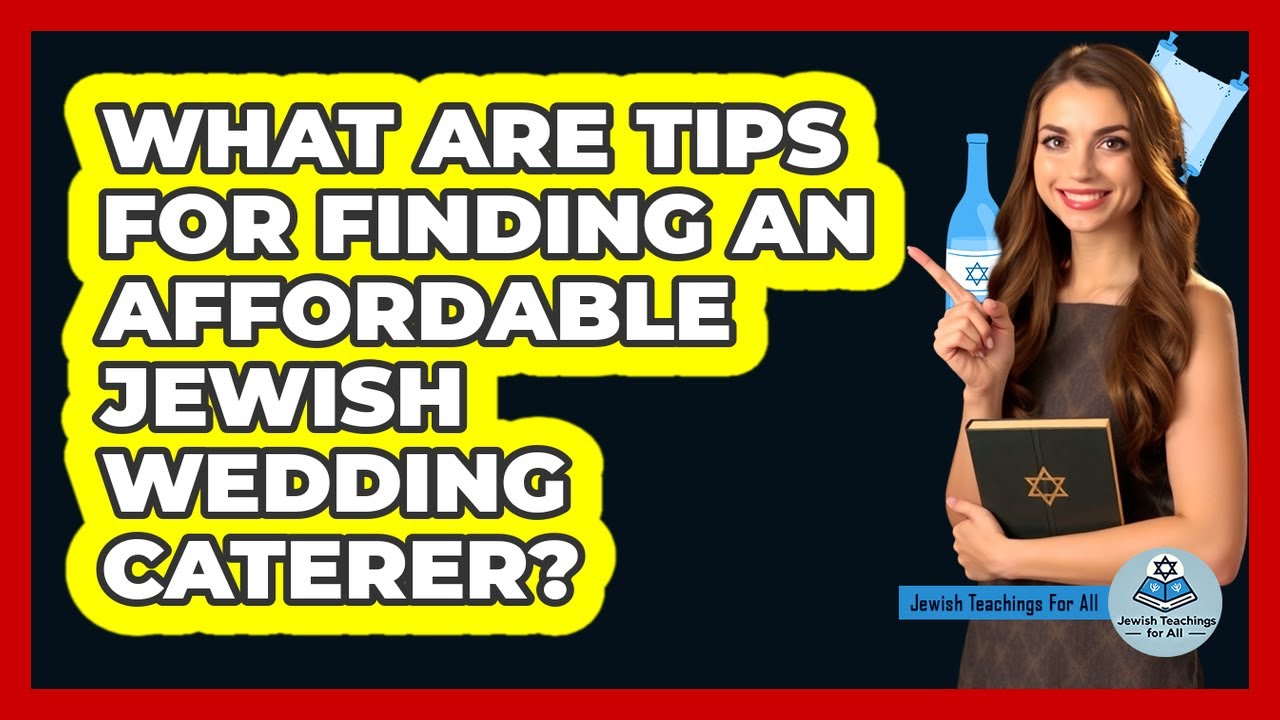 What Are Tips For Finding An Affordable Jewish Wedding Caterer? - Jewish Teachings For All