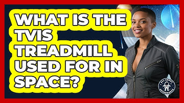 What Is The TVIS Treadmill Used For In Space? - All About Astronauts
