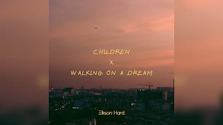 Children X Walking On A Dream (Ellison Hard Mashup) - Robert Miles X Empire Of The Sun
