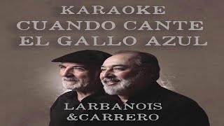 Karaoke Cuando cante el gallo azul - Larbanois & Carrero