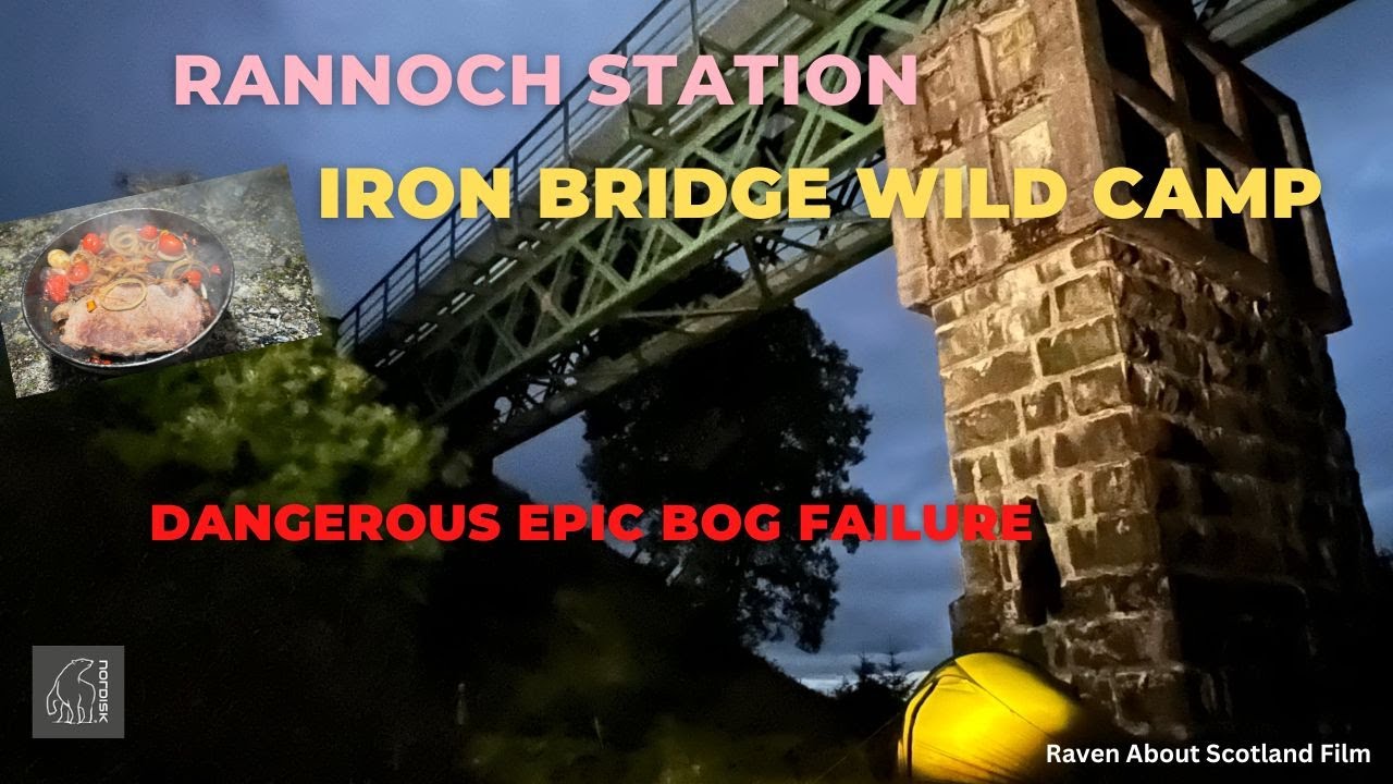 Rannoch Station Iron bridge Wild Camp , Dangerous Epic Bog Failure ...