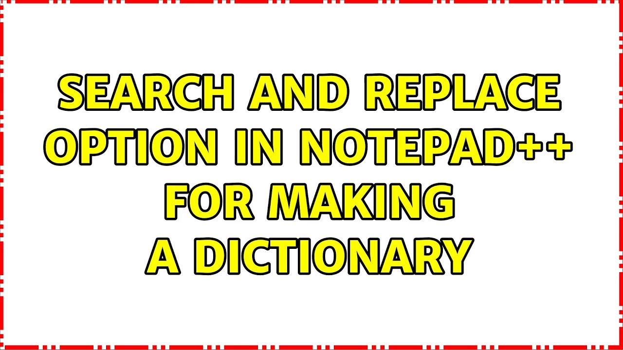 Search and replace option in notepad++ for making a dictionary - YouTube