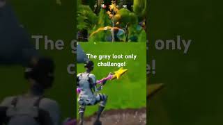 So we did the GREY LOOT ONLY challenge! #fortnite #fortnitefunny #gaming