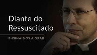 Estar na presença de Jesus Ressuscitado (Ensina-nos a Orar, #4)